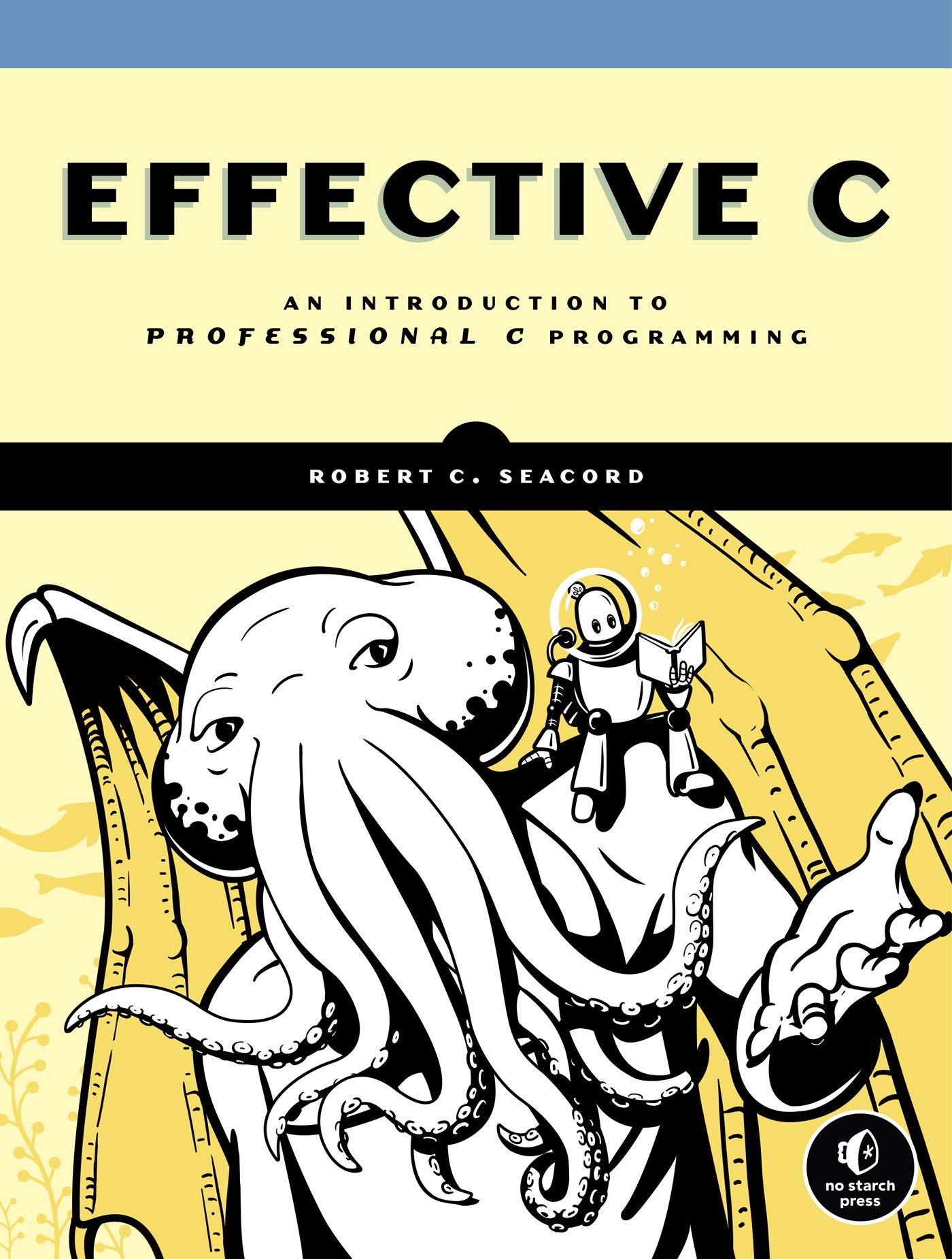 Effective C: An Introduction to Professional C Programming (Kindle Edition)