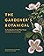 The Gardener's Botanical: An Encyclopedia of Latin Plant Names - with More than 5,000 Entries