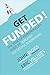 Get Funded!: The Startup Entrepreneur’s Guide to Seriously Successful Fundraising
