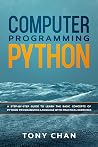 Computer Programming: PYTHON: A step-by-step guide to learn the basic concepts of Python Programming Language with practical exercises Computer Programming: PYTHON: A step-by-step guide to learn the basic concepts of Python Programming Language with practical exercises