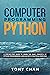 Computer Programming: PYTHON: A step-by-step guide to learn the basic concepts of Python Programming Language with practical exercises