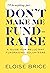 Don't Make Me Fundraise! by Eloise Brice