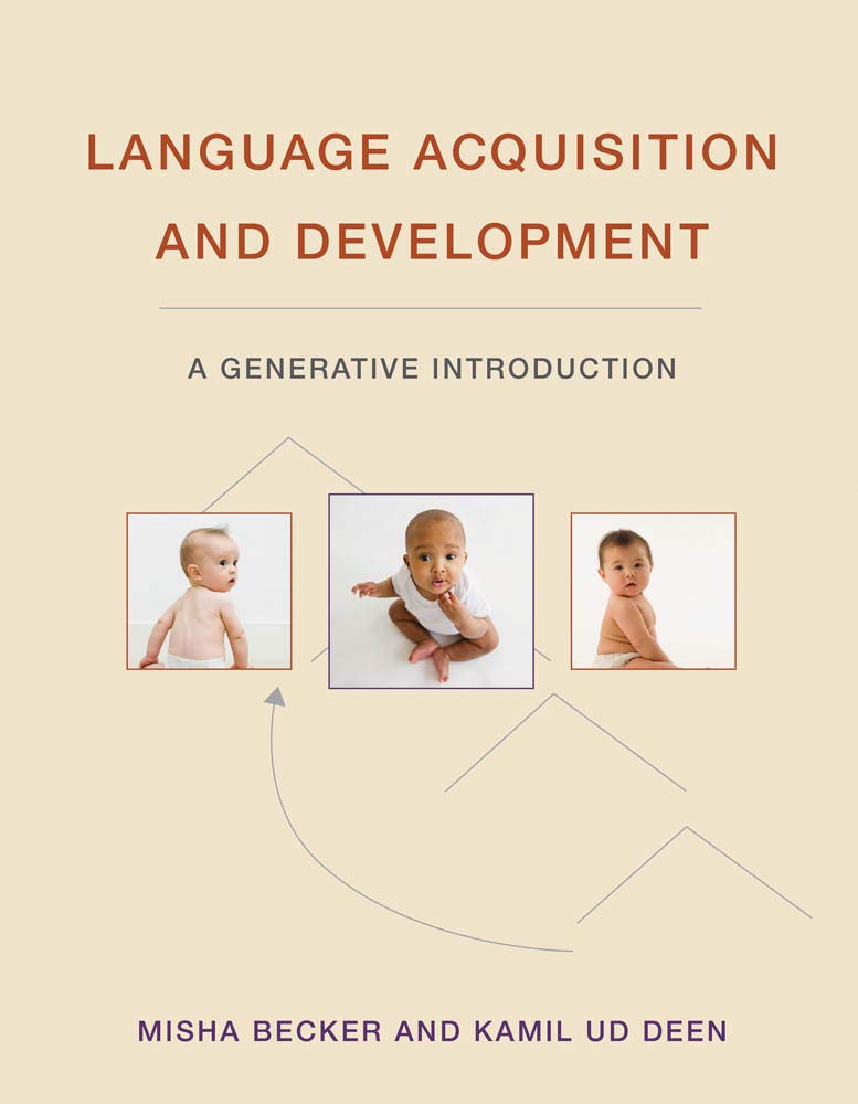 Language Acquisition and Development: A Generative Introduction (The MIT Press)