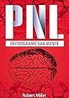 PNL Reprograme Sua Mente: Reprogramando sua mente com programação neurolinguística (Portuguese Edition)