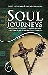 Soul Journeys: Christian Spirituality and Shamanism as Pathways for Wholeness and Understanding