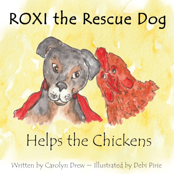 ROXI the Rescue Dog - Helps the Chickens: (A Cute, Fun and Ethical Story about Helping Animals for Preschool Children Ages 3-5) (ROXI Helps the Animals Book 1)