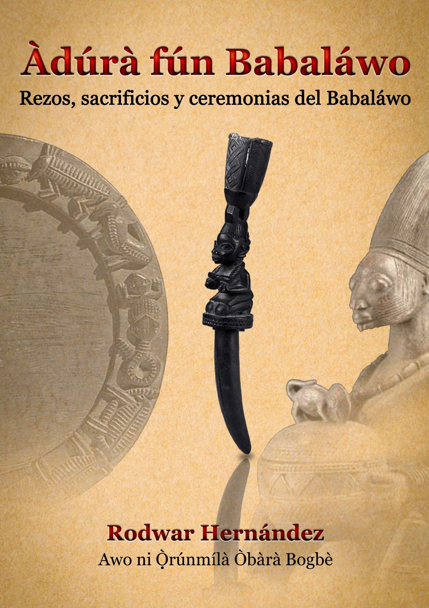 Àdúrà Fún Babaláwo (Rezos y sacrificios y ceremonias del Babaláwo)