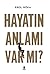 Hayatın Anlamı Var Mı? by Erol Göka
