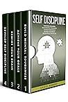 SELF DISCIPLINE: THIS BOOK INCLUDES: BUILD MENTAL TOUGHNESS, ACHIEVE YOUR GOALS, REWIRE YOUR BRAIN, DEVELOP SELF DISCIPLINE