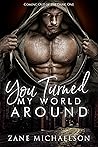 You Turned My World Around by Zane Michaelson