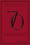 Seventy: The Seventy Year Reverse Construction Thesis And Christians Before Jesus Seventy: The Seventy Year Reverse Construction Thesis And Christians Before Jesus