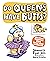 Do Queens Have Butts?: And ...