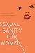 Sexual Sanity for Women: He...
