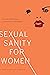 Sexual Sanity for Women: Healing from Sexual and Relational Brokenness
