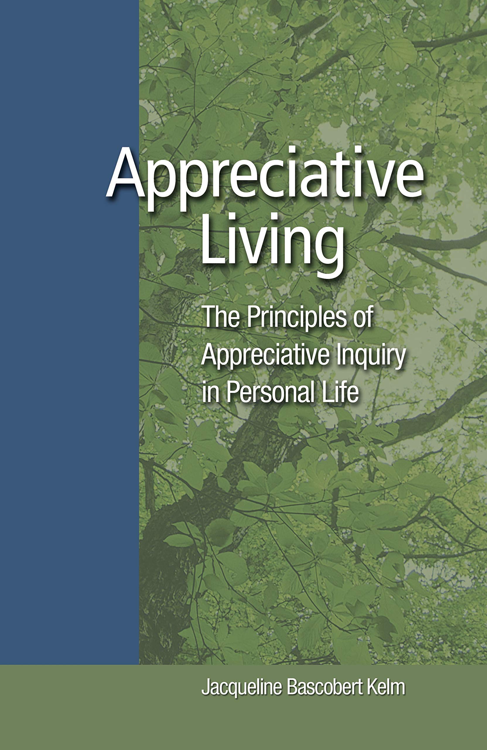 Appreciative Living: The Principles of Appreciative Inquiry in Daily Life (Kindle Edition)