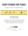 Start Strong for Teams - Workbook: "A Plan for Team Success" Start Strong for Teams - Workbook: "A Plan for Team Success"