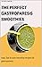 THE PERFECT GASTROPARESIS SMOOTHIES by Patrick        Hamilton