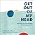 Get Out of My Head: Inspiration for Overthinkers in an Anxious World
