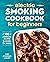 Electric Smoking Cookbook for Beginners by Chef Jonathan Collins