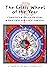 The Celtic Wheel of the Year by Meg Llewellyn The Celtic Wheel of the Year by Meg Llewellyn
