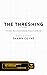 The Threshing by Tim Grahl: A Story Grid Contenders Analysis Guide