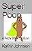 Super Poop: A Potty Book fo...