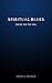 Spiritual Blues: Poetry for...