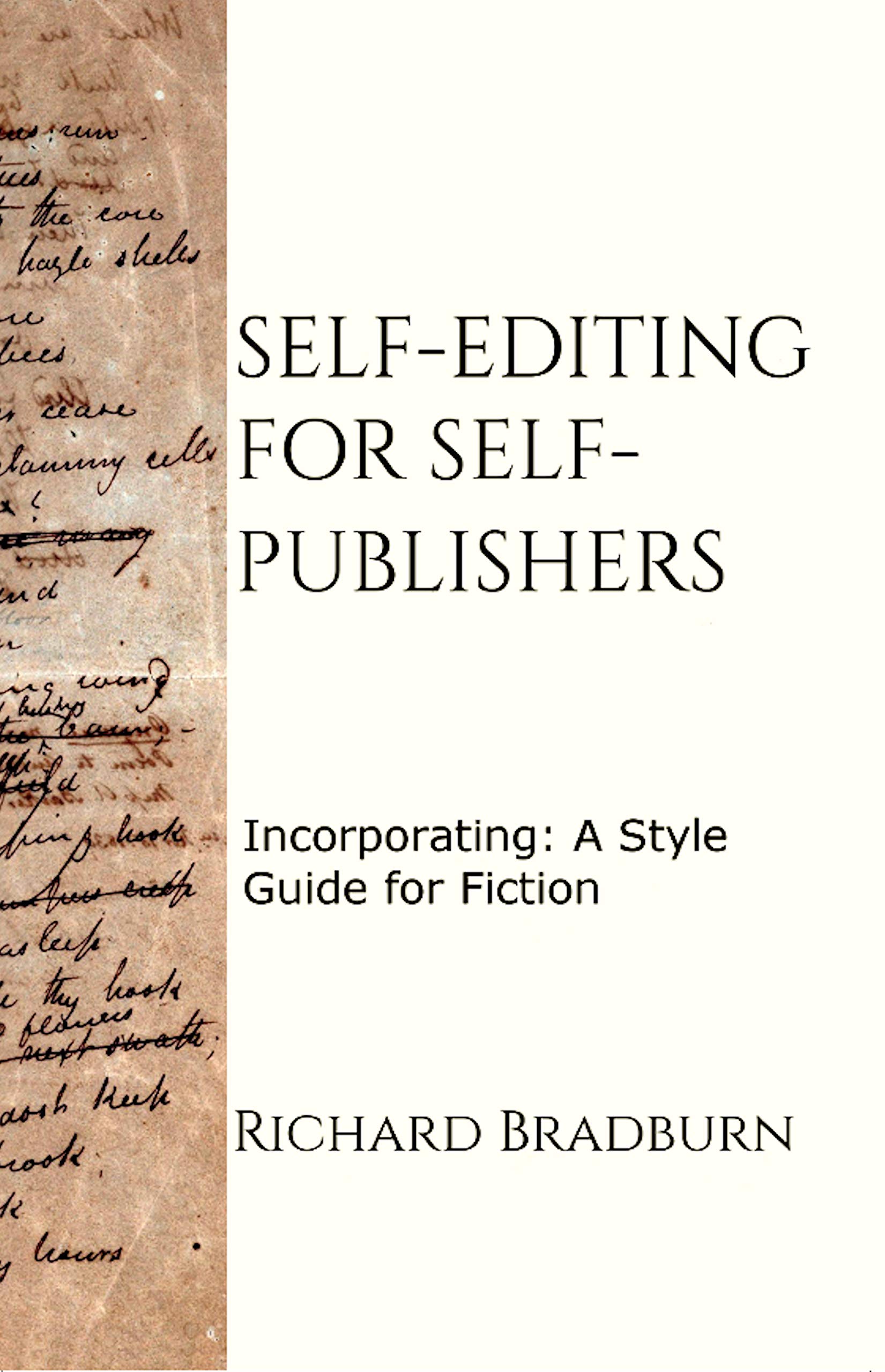 Self-editing for Self-publishers: Incorporating—A Style Guide for Fiction (Kindle Edition)