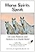Horse Spirits Speak: On Lov...