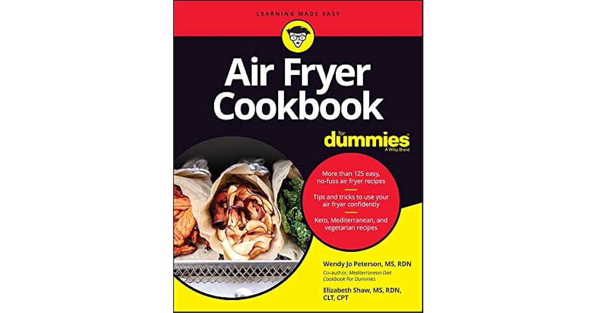Air Fryer Cookbook For Dummies by Wendy Jo Peterson