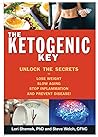 The Ketogenic Key: Unlock the Secrets to Lose Weight, Slow Aging, Stop Inflammation, and Prevent Disease! The Ketogenic Key: Unlock the Secrets to Lose Weight, Slow Aging, Stop Inflammation, and Prevent Disease!