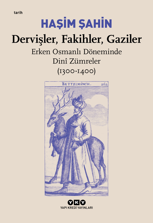Dervişler, Fakihler, Gaziler: Erken Osmanlı Döneminde Dini Zümreler (1300-1400)