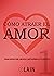 Cómo atraer el amor 1 by Lain García Calvo