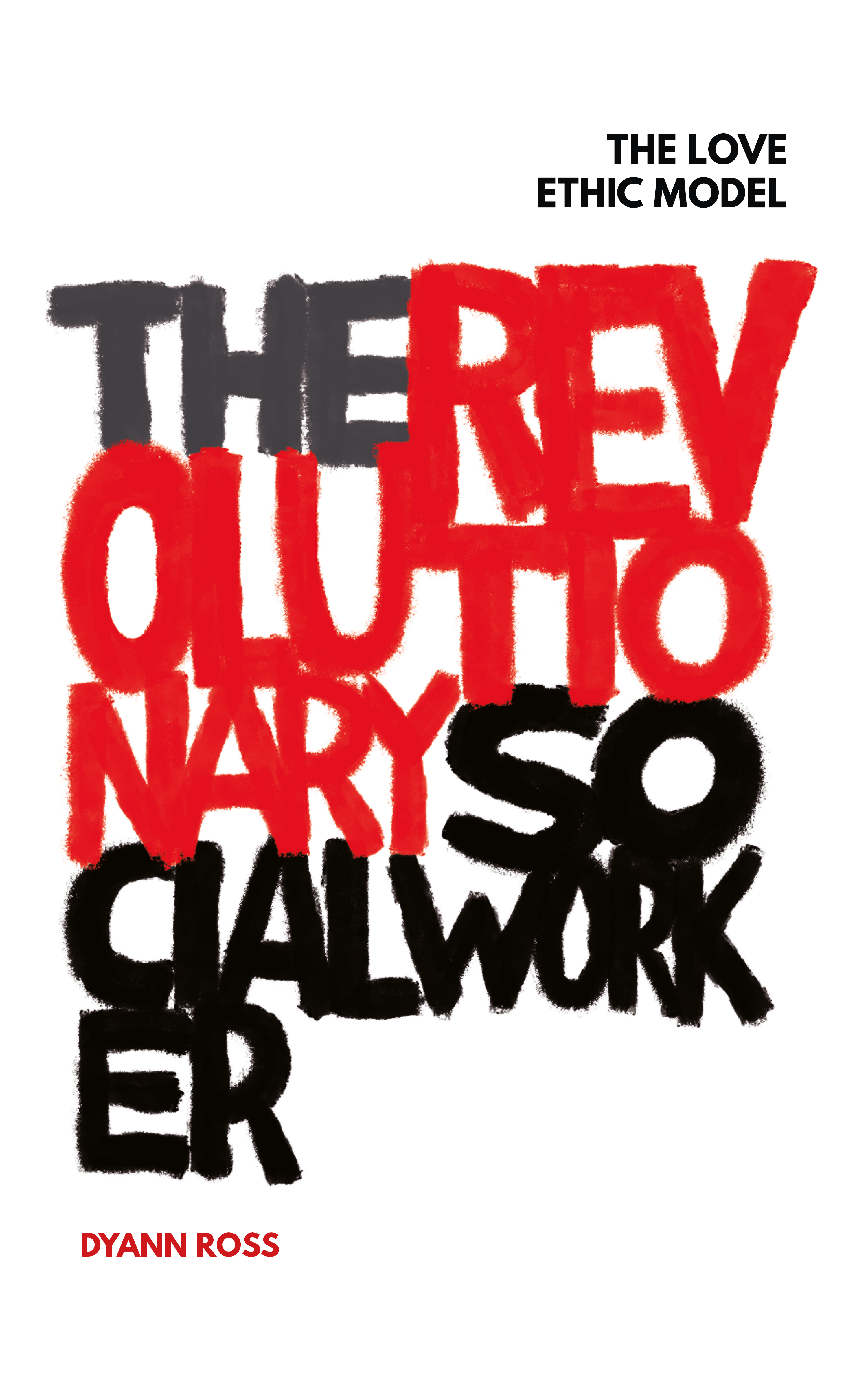 The Revolutionary Social Worker: The Love Ethic Model
