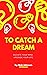TO CATCH A DREAM: Elevate Y...
