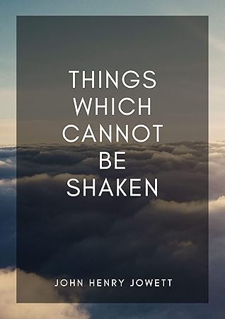 Things Which Cannot be Shaken