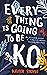 Everything is Going to be K.O. by Kaiya Stone
