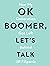 OK Boomer, Let's Talk: How My Generation Got Left Behind