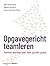 Opgavegericht teamleren. Samen werken aan een groter goed by Bob Houtkamp