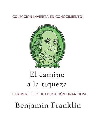 El camino a la riqueza: El primer libro de educación financiera (Invierta en conocimiento nº 1)
