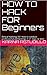 HOW TO HACK FOR Beginners by Karina Astudillo