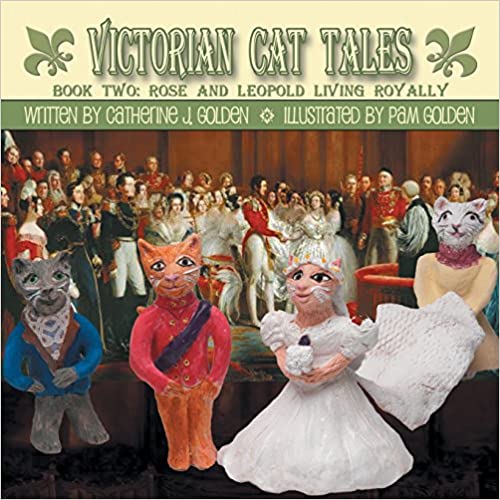 Victorian Cat Tales, Book Two: Rose and Leopold Living Royally