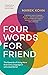 Four Words for Friend: Why Using More Than One Language Matters Now More Than Ever