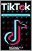 TikTok: The Ultimate Guide ...