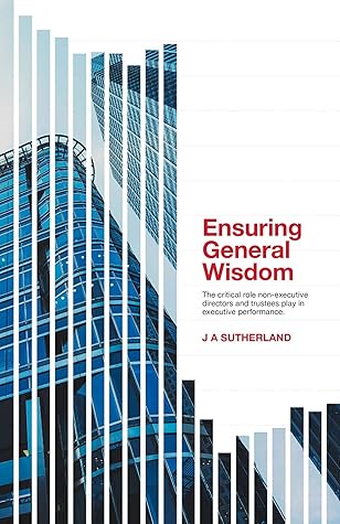 Ensuring General Wisdom: The critical role non-executive directors and trustees play in executive performance.