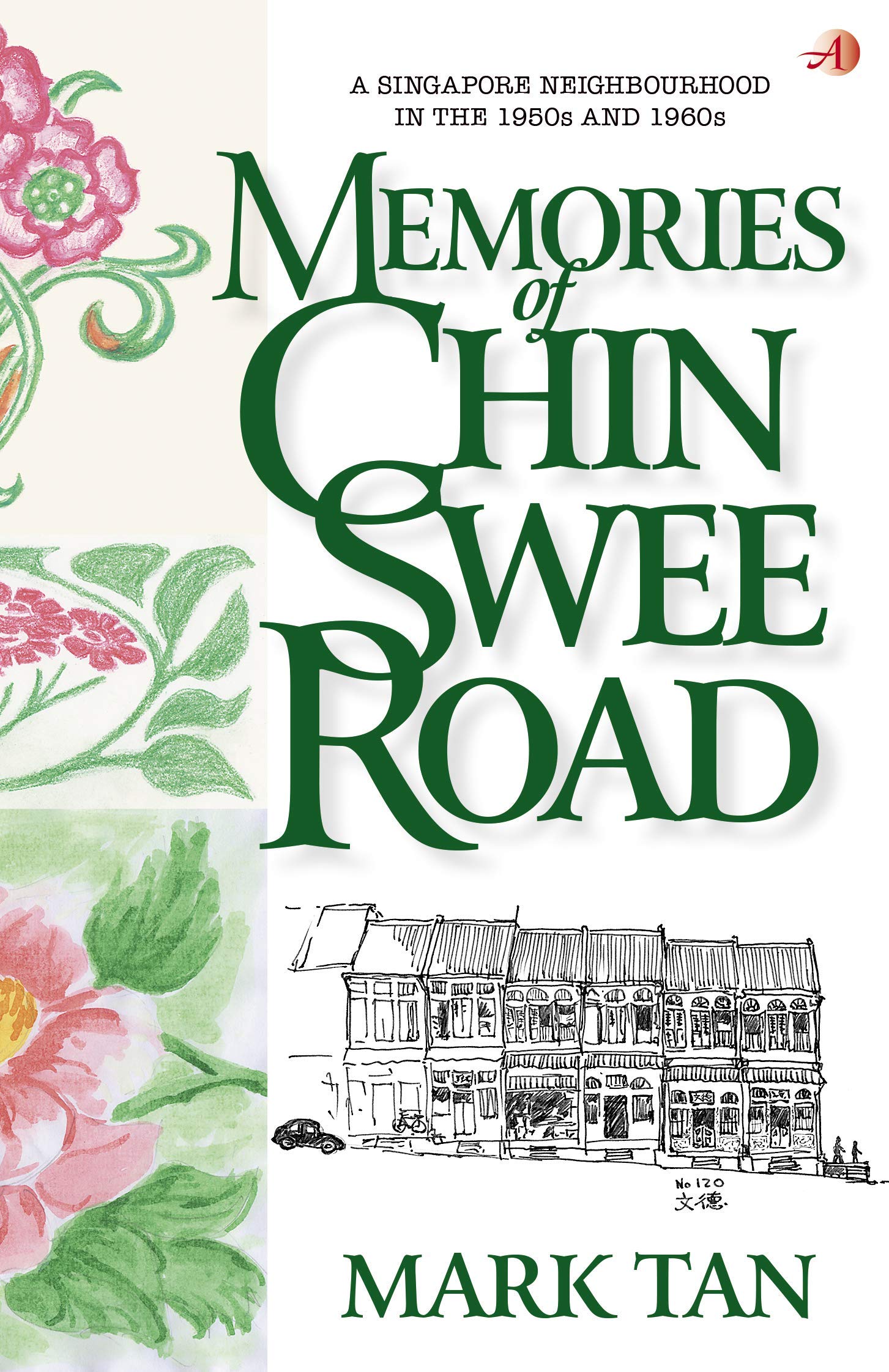 Memories Of Chin Swee Road: A Singapore Neighbourhood In The 1950s And 1960s (Kindle Edition)