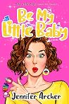 Be My Little Baby by Jennifer Archer Be My Little Baby by Jennifer Archer