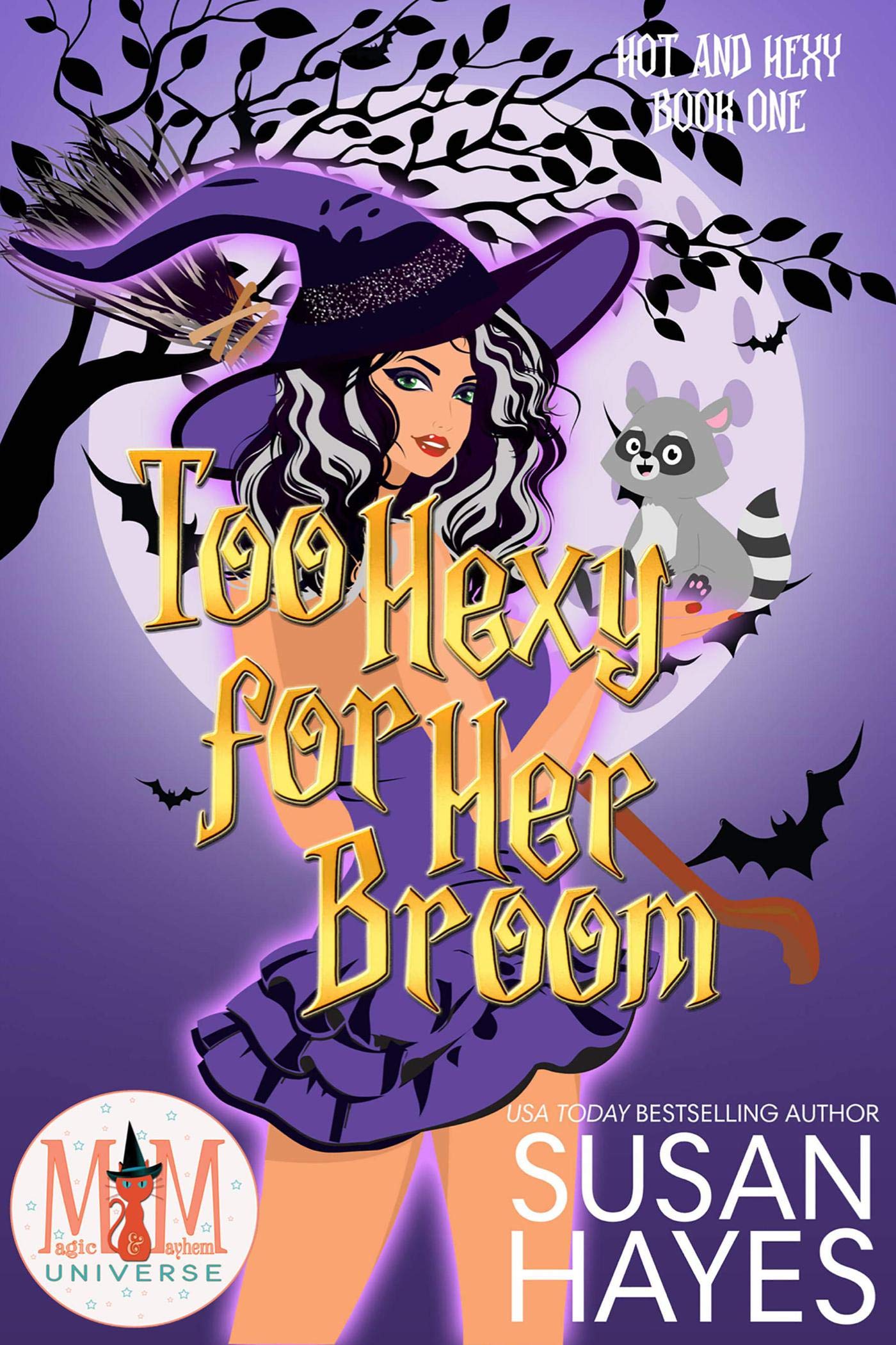 Too Hexy For Her Broom (Magic and Mayhem Universe / Hot and Hexy #1)