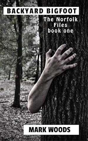 Backyard Bigfoot: The Norfolk Files book one