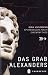 Mythos Alexander-Grab: Spur...
